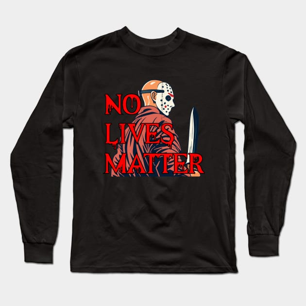 No lives matter Jason Vorhees Long Sleeve T-Shirt by MitsuiT